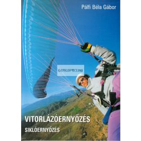   Könyv Pálfi Béla Gábor: Vitorlázóernyőzés Siklóernyőzés