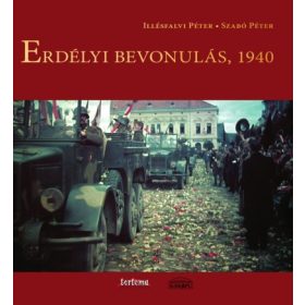   Illésfalvi Péter, Dr. Szabó Péter: Erdélyi bevonulás, 1940